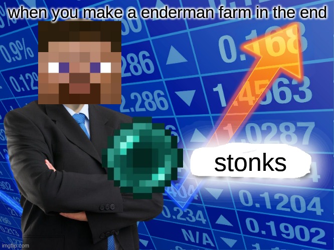 stonks | when you make a enderman farm in the end; stonks | image tagged in empty stonks | made w/ Imgflip meme maker