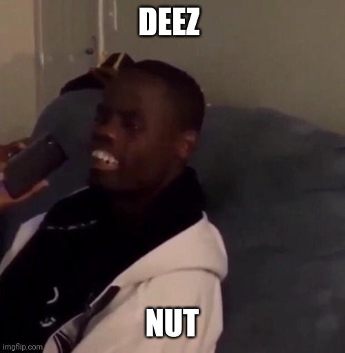 Deez Nutz | DEEZ NUT | image tagged in deez nutz | made w/ Imgflip meme maker