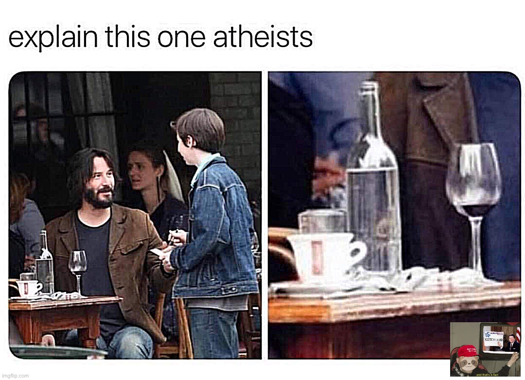 Look closely, then explain | image tagged in explain,this,one,atheists,you,cant | made w/ Imgflip meme maker