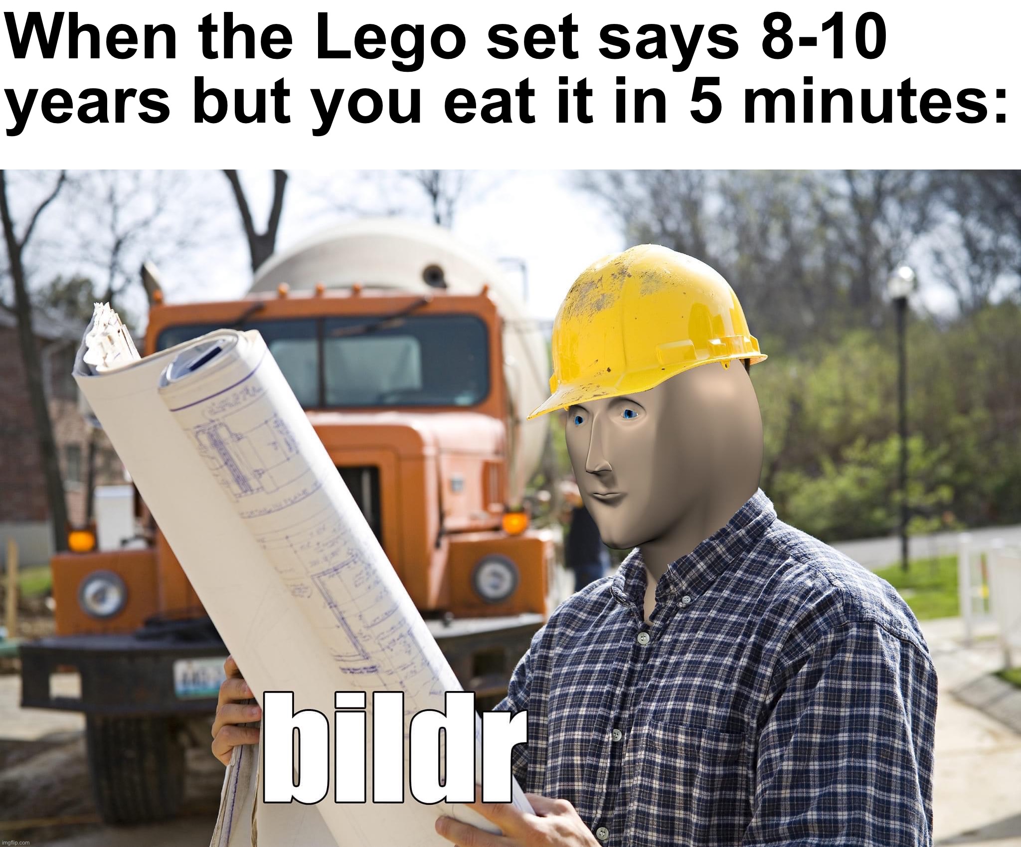 Meme man builder | When the Lego set says 8-10 years but you eat it in 5 minutes: | image tagged in meme man builder,lego,meme man | made w/ Imgflip meme maker