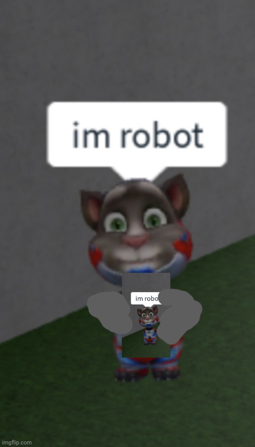 im robot | image tagged in im robot | made w/ Imgflip meme maker