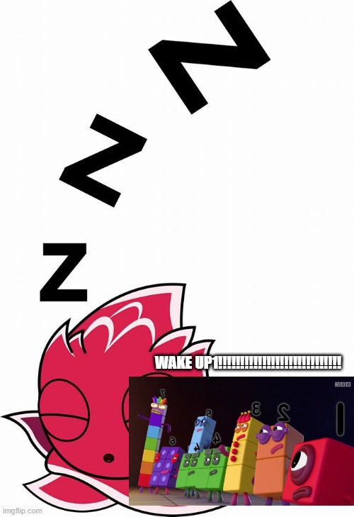 WAKE UP1!!!!!!!!!!!!!!!!!!!!!!!!!!!! | made w/ Imgflip meme maker