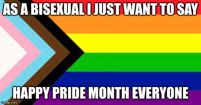 Happy pride month | AS A BISEXUAL I JUST WANT TO SAY; HAPPY PRIDE MONTH EVERYONE | image tagged in lgbtq | made w/ Imgflip meme maker