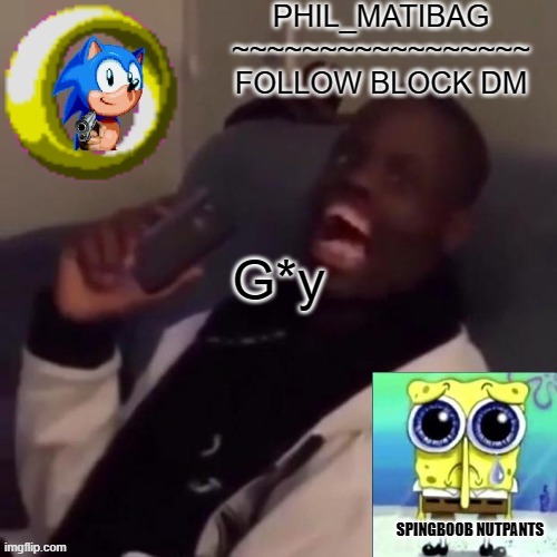 Phil_matibag announcement | G*y | image tagged in phil_matibag announcement | made w/ Imgflip meme maker