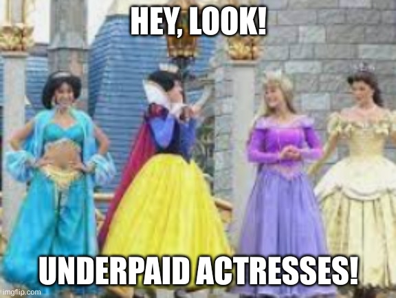 nice | HEY, LOOK! UNDERPAID ACTRESSES! | made w/ Imgflip meme maker