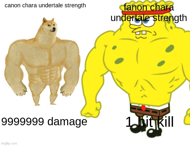 *sad sans noises* | canon chara undertale strength; fanon chara undertale strength; 9999999 damage; 1 hit kill | image tagged in undertale | made w/ Imgflip meme maker