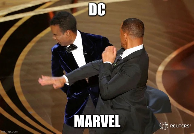 Will Smith punching Chris Rock | DC; MARVEL | image tagged in will smith punching chris rock,marvel,dc,funny,will smith | made w/ Imgflip meme maker