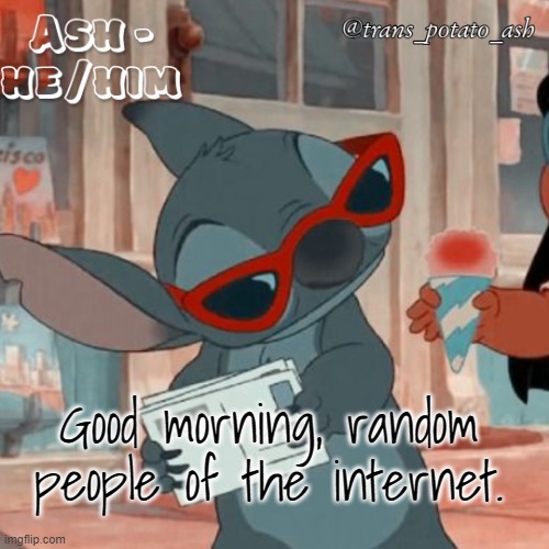 Good morning, random people of the internet. | image tagged in stitch template | made w/ Imgflip meme maker