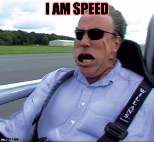 Top Gear Atom | I AM SPEED | image tagged in top gear atom | made w/ Imgflip meme maker
