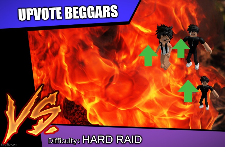 VS. Upvote Beggars (Raid Battle) | UPVOTE BEGGARS; HARD RAID | image tagged in raid battle,upvote begging,upvote beggars | made w/ Imgflip meme maker
