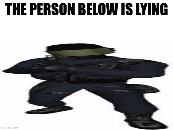 [bob]status | THE PERSON BELOW IS LYING | made w/ Imgflip meme maker