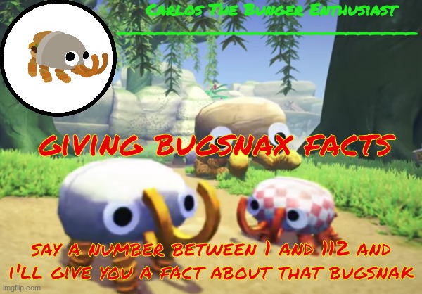 balls ?!?!?!? | giving bugsnax facts; say a number between 1 and 112 and i'll give you a fact about that bugsnak | made w/ Imgflip meme maker
