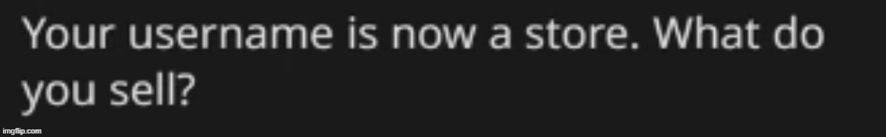 boredom and usernames | made w/ Imgflip meme maker