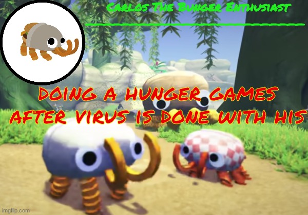 vfjpkdchpbidfkj | doing a hunger games after virus is done with his | made w/ Imgflip meme maker