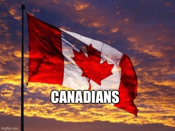 Only we can find humour in this | CANADIANS | image tagged in canada | made w/ Imgflip meme maker