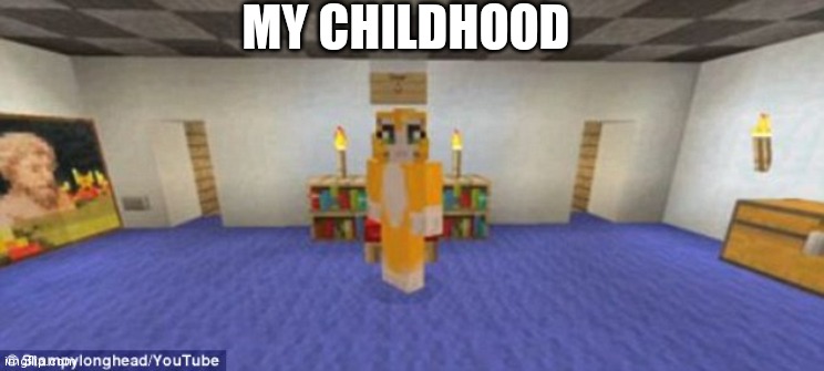 Stampy | MY CHILDHOOD | image tagged in stampy | made w/ Imgflip meme maker
