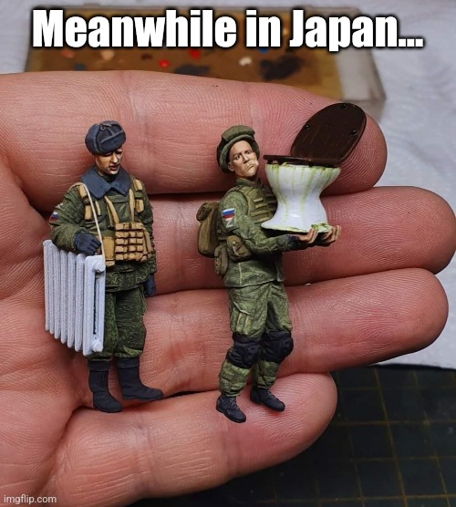Meanwhile in Japan... | image tagged in japan,russia,war,toys,funny,memes | made w/ Imgflip meme maker