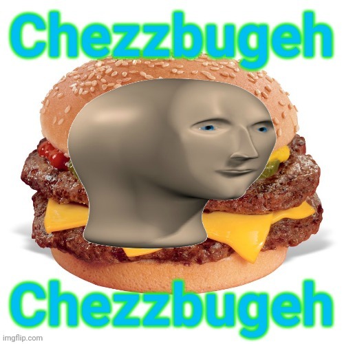 I wish cheeseburger was as cheap as it used to be | image tagged in chezzbugeh | made w/ Imgflip meme maker