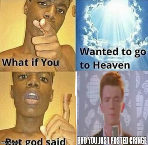 What if you wanted to go to Heaven | image tagged in what if you wanted to go to heaven | made w/ Imgflip meme maker