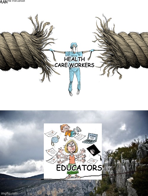 So essential! | HEALTH CARE WORKERS; EDUCATORS | image tagged in tightrope walking,rope,health care,teachers | made w/ Imgflip meme maker