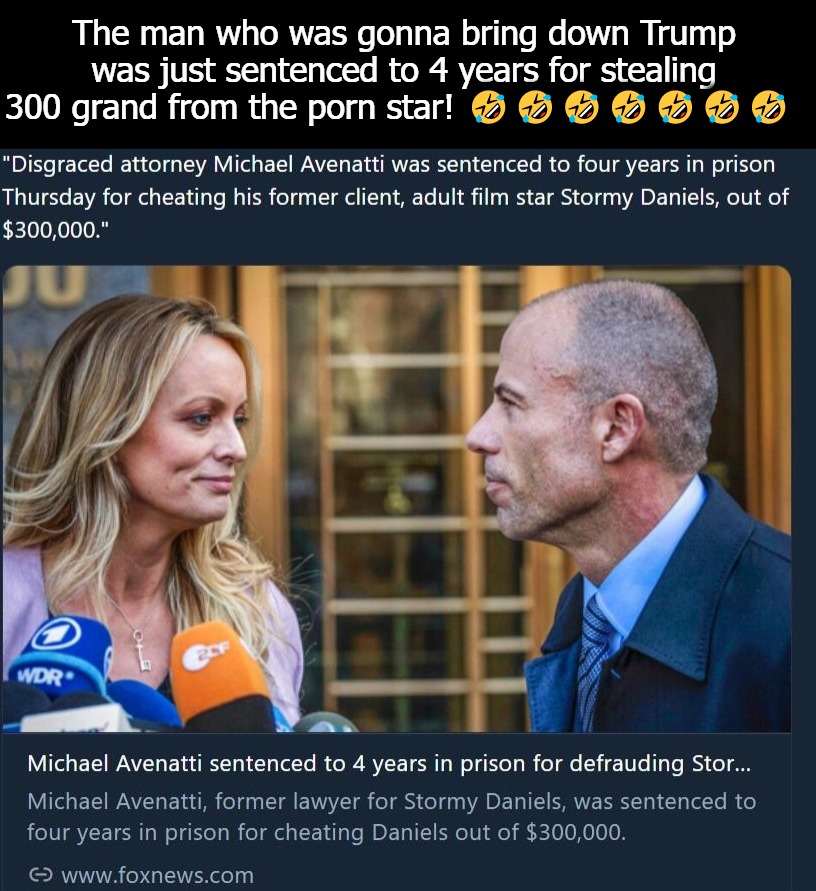 It SUCKS to be Michael Avenatti Now! | The man who was gonna bring down Trump was just sentenced to 4 years for stealing 300 grand from the porn star! 🤣🤣🤣🤣🤣🤣🤣 | image tagged in grand theft,prison sex ahead,butt sex,bubba | made w/ Imgflip meme maker