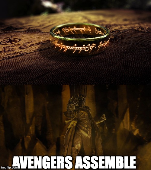 AVENGERS ASSEMBLE | image tagged in one ring to rule them all,but they were all of them deceived | made w/ Imgflip meme maker