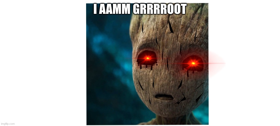 groot is in pain | I AAMM GRRRROOT | image tagged in pain | made w/ Imgflip meme maker