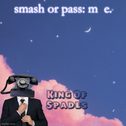 smash or pass: m  e. | made w/ Imgflip meme maker