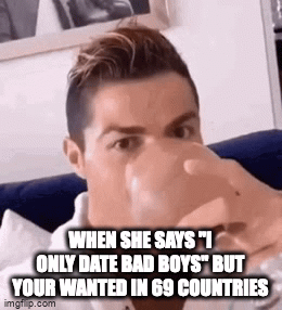 title | WHEN SHE SAYS "I ONLY DATE BAD BOYS" BUT YOUR WANTED IN 69 COUNTRIES | image tagged in gifs,memes | made w/ Imgflip video-to-gif maker