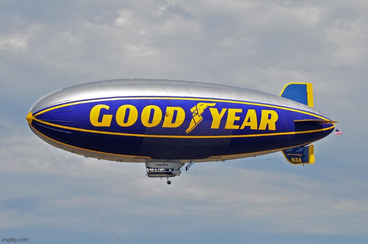 Goodyear Blimp | image tagged in goodyear blimp | made w/ Imgflip meme maker
