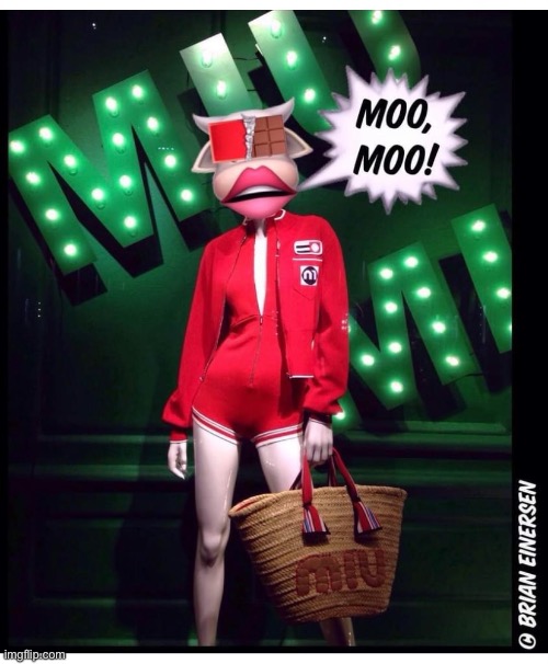 Miu Miu Moo Moo | image tagged in fashion,miu miu,window design,saks fifth avenue,kim kowdashian,brian einersen | made w/ Imgflip meme maker