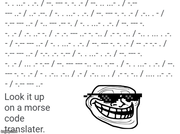 A Morse Code | image tagged in memes,morse code | made w/ Imgflip meme maker