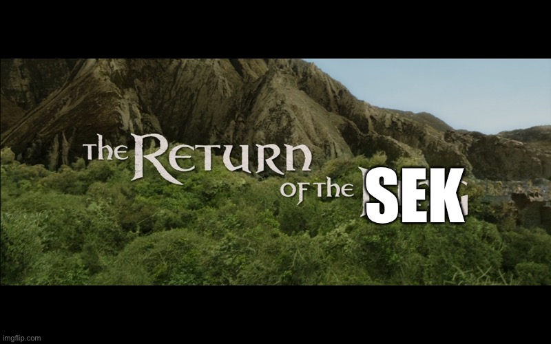 Return Of The King | SEK | image tagged in return of the king | made w/ Imgflip meme maker