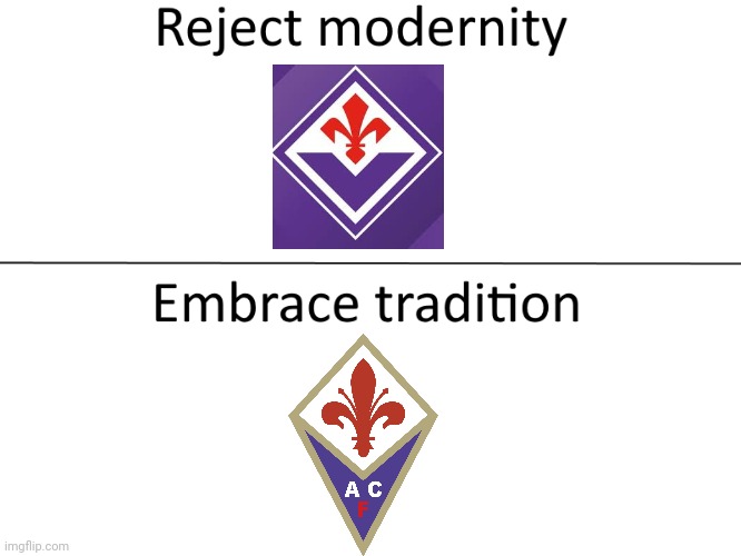 Fiorentina's 2023 logo sucks IMO | image tagged in reject modernity embrace tradition,memes,serie a,soccer,fiorentina,italy | made w/ Imgflip meme maker