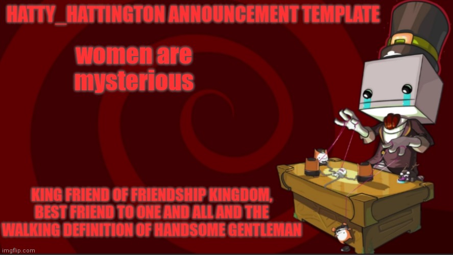 5 upvotes and this becomes my tagline | women are mysterious | image tagged in hatty_hattington announcement template v3 | made w/ Imgflip meme maker