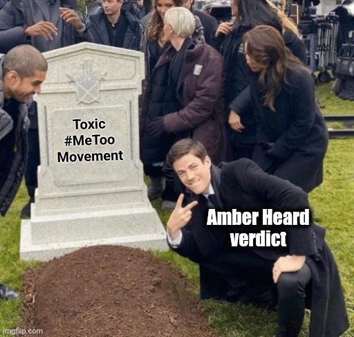 Not all women can be believed (same as men) | Toxic
#MeToo
Movement; Amber Heard
verdict | image tagged in grant gustin over grave,memes,metoo,amber heard,johnny depp,verdict | made w/ Imgflip meme maker