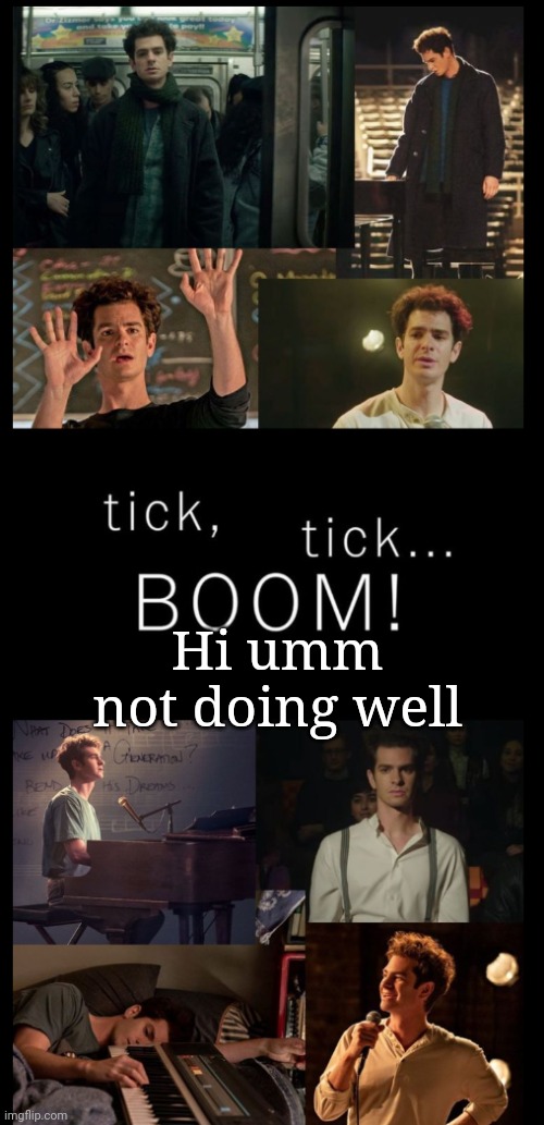 Tick tick BOOM | Hi umm not doing well | image tagged in tick tick boom | made w/ Imgflip meme maker