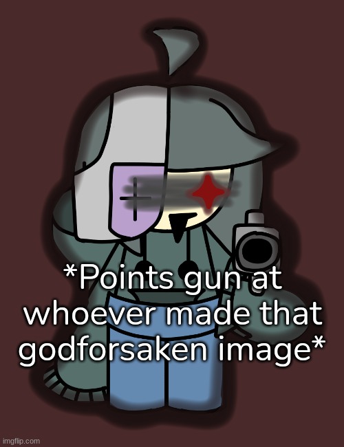 "Delete This" | *Points gun at whoever made that godforsaken image* | image tagged in delete this | made w/ Imgflip meme maker