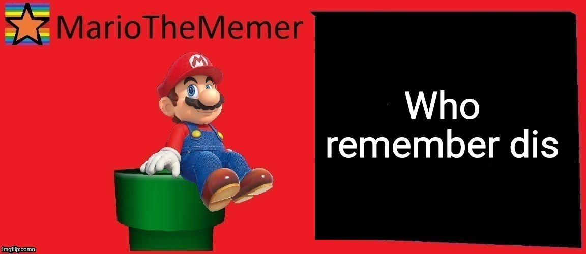 A temp i made on my birthday. | Who remember dis | image tagged in mariothememer announcement template v1 | made w/ Imgflip meme maker