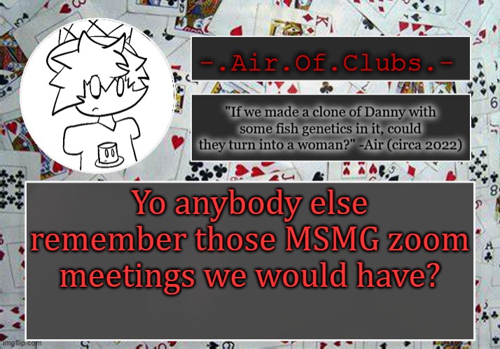 It was like November-Decemberish | Yo anybody else remember those MSMG zoom meetings we would have? | made w/ Imgflip meme maker