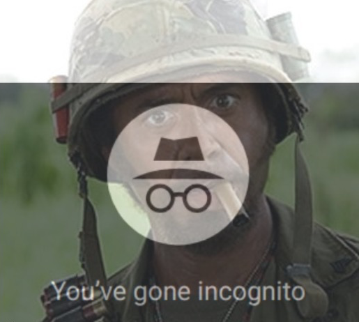 Tropic thunder you’ve gone incognito Blank Meme Template