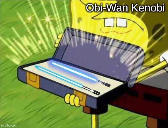 Spongebob box | Obi-Wan Kenobi | image tagged in spongebob box,obi wan kenobi,lightsaber,lightsabers | made w/ Imgflip meme maker