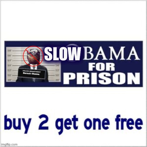 Slowbama for prison Blank Meme Template