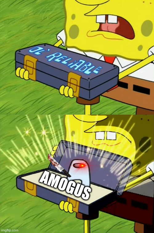 amogus | AMOGUS | image tagged in ol' reliable | made w/ Imgflip meme maker