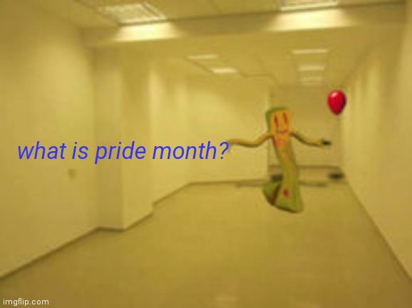 Partygoer [Backrooms] | what is pride month? | image tagged in partygoer backrooms | made w/ Imgflip meme maker