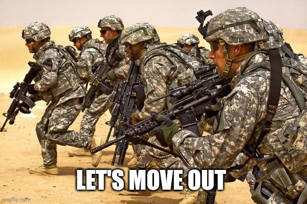 Military  | LET'S MOVE OUT | image tagged in military | made w/ Imgflip meme maker