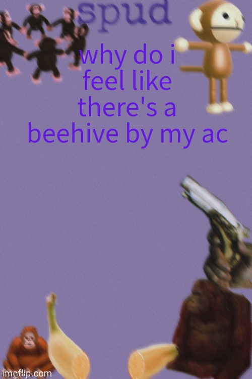 thanks kenneth | why do i feel like there's a beehive by my ac | image tagged in thanks kenneth | made w/ Imgflip meme maker