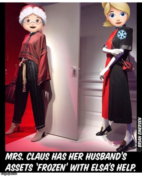 Mrs. Claus and Elsa the Divorce Lawyer | image tagged in loewe,givenchy,saks fifth avenue,elsa frozen,mrs claus,brian einersen | made w/ Imgflip meme maker