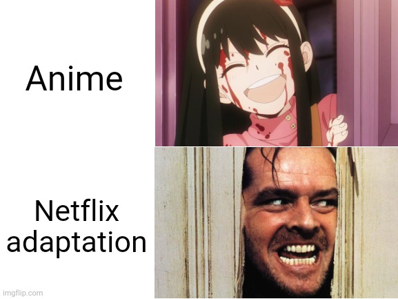 Heeere's whoever the heck that is, I haven't watched Spy X Family yet | Anime; Netflix adaptation | image tagged in here's johnny | made w/ Imgflip meme maker