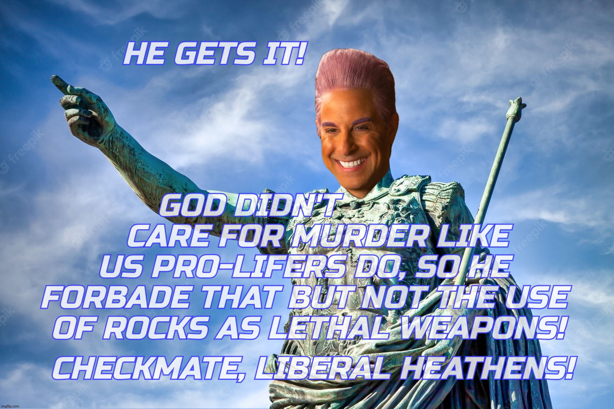 Caesar Flickerman | HE GETS IT! GOD DIDN'T                  CARE FOR MURDER LIKE       US PRO-LIFERS DO, SO HE    
FORBADE THAT BUT NOT THE USE
 OF ROCKS AS LET | image tagged in caes | made w/ Imgflip meme maker